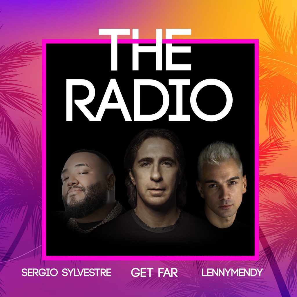 Get Far & LENNYMENDY Feat Sergio Sylvestre – The Radio