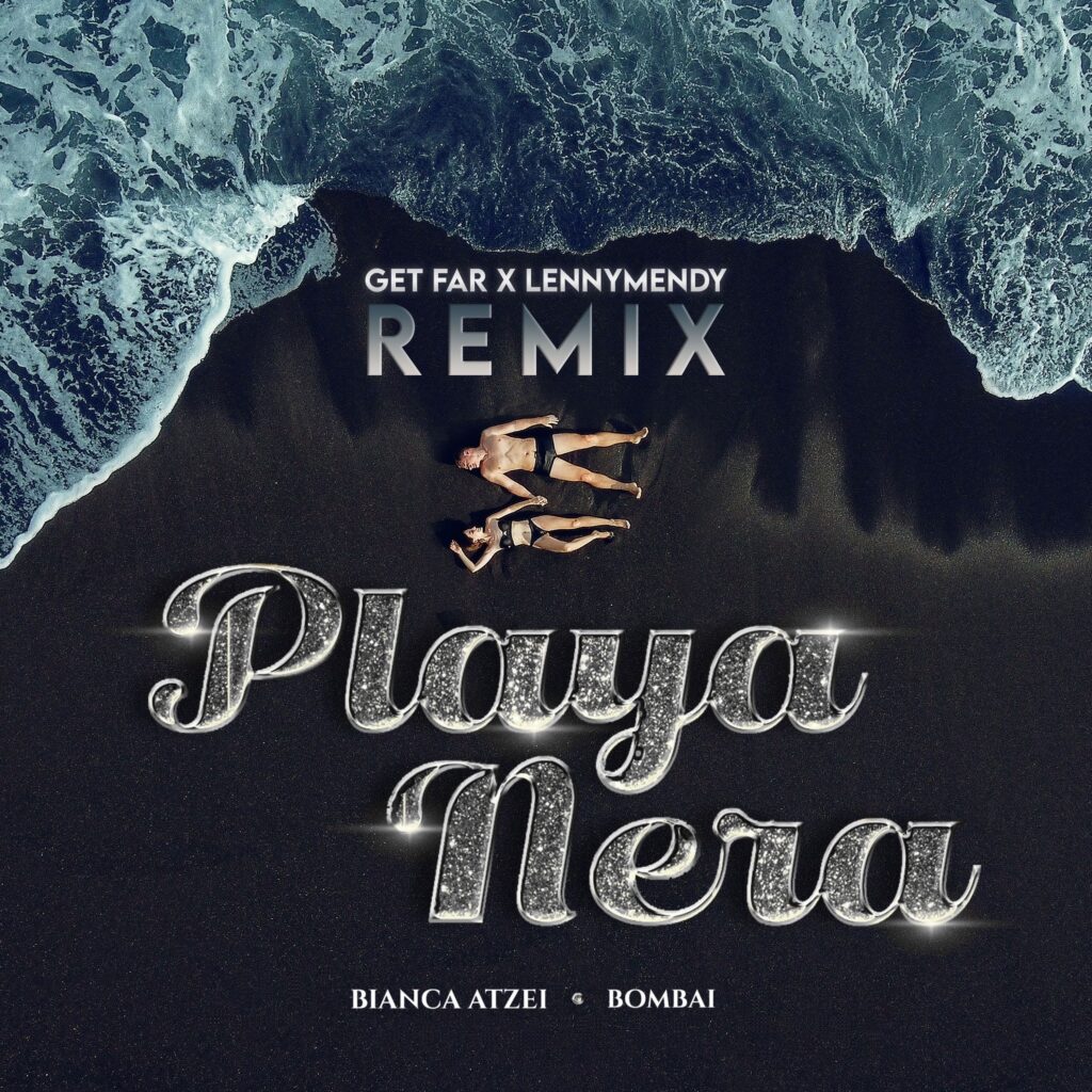 Bianca Atzei, Get Far, Bombai – Playa Nera [Get Far X LENNYMENDY Remix]