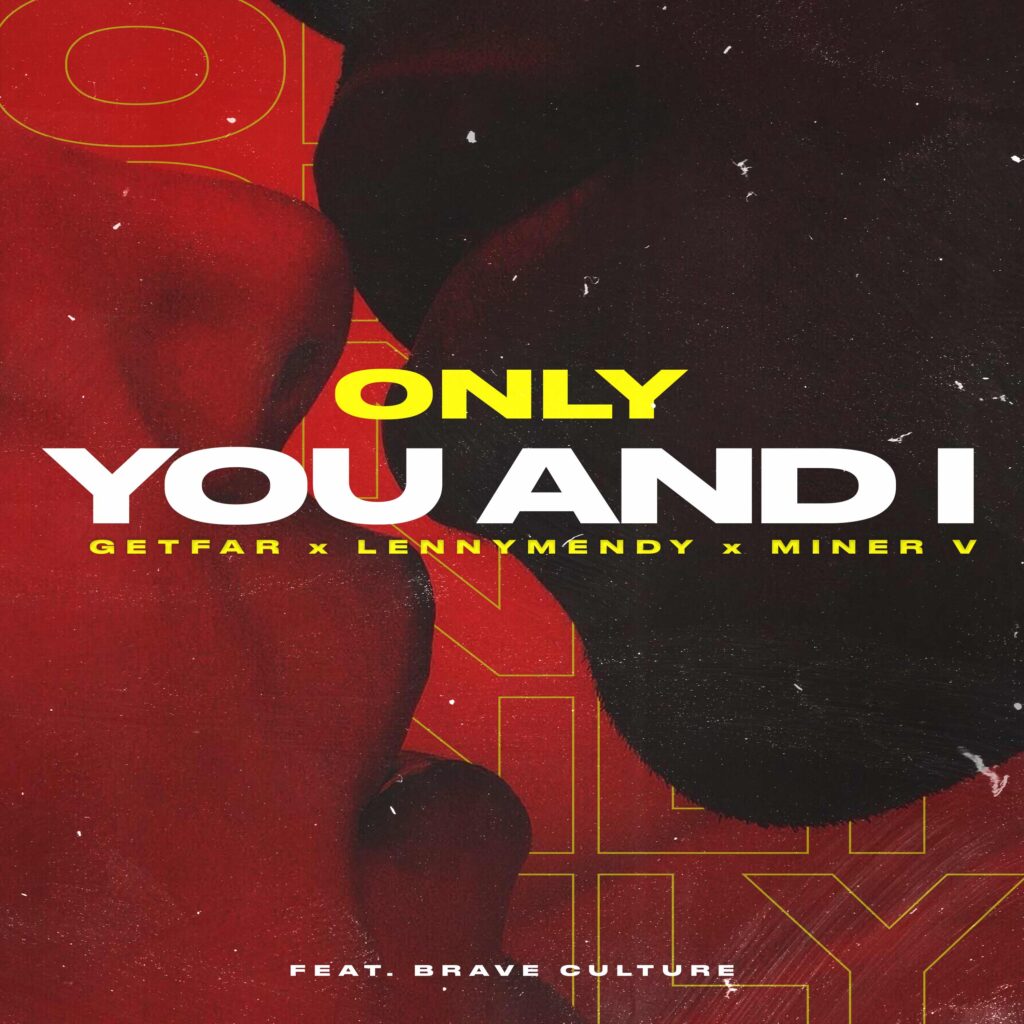 Get Far x LENNYMENDY x Miner V Feat Brave Culture – Only You And I